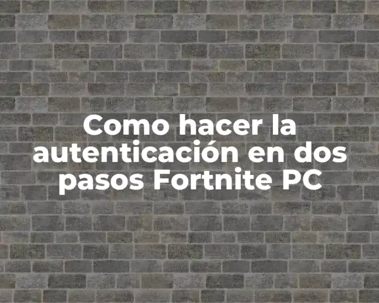 Como hacer la autenticación en dos pasos Fortnite PC
