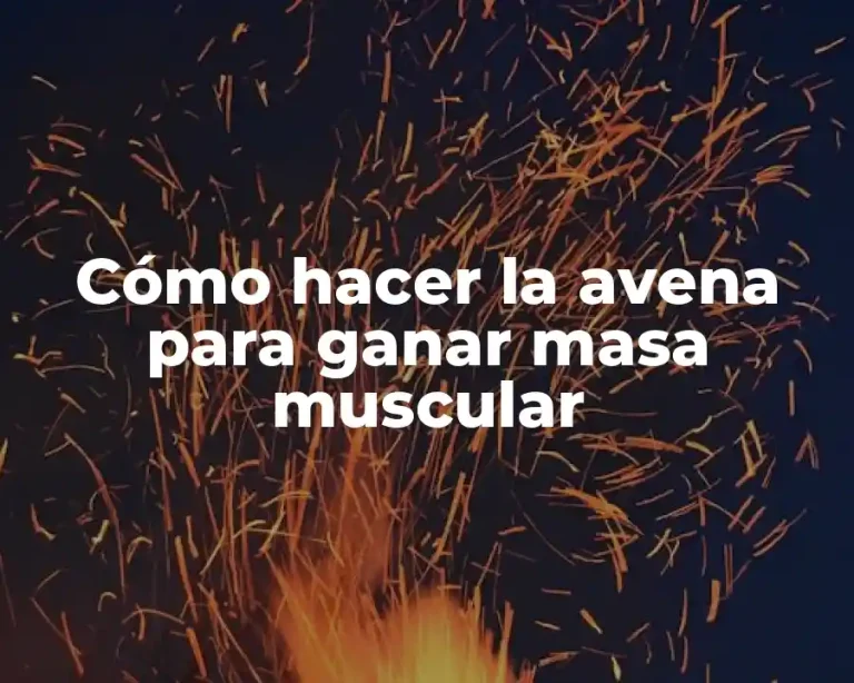 Cómo hacer la avena para ganar masa muscular