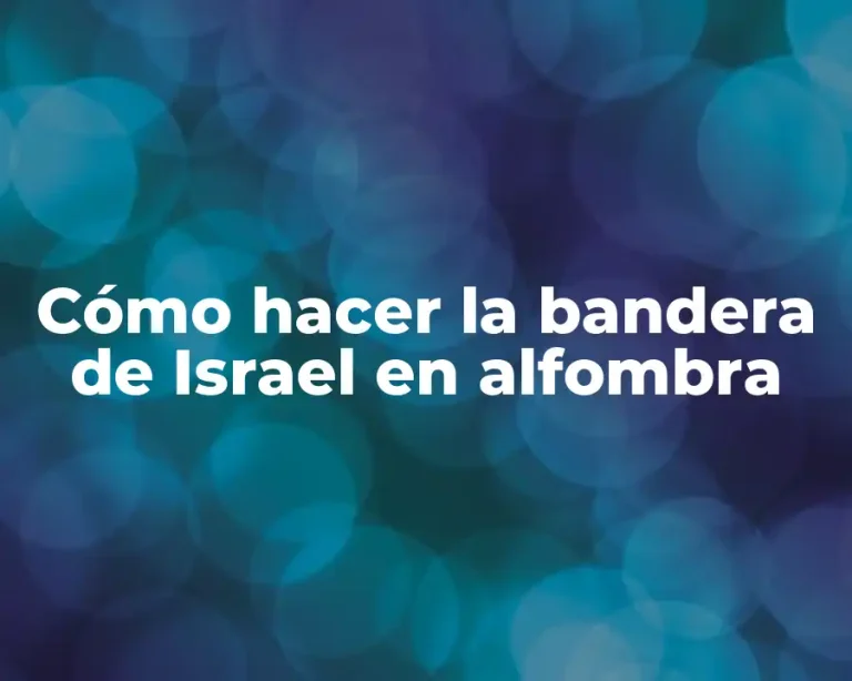 Cómo hacer la bandera de Israel en alfombra