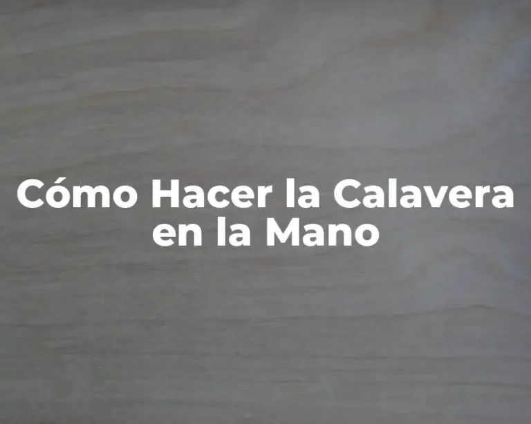 Cómo Hacer la Calavera en la Mano