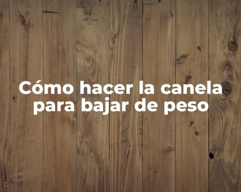 Cómo hacer la canela para bajar de peso