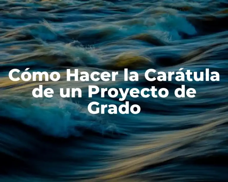 Cómo Hacer la Carátula de un Proyecto de Grado