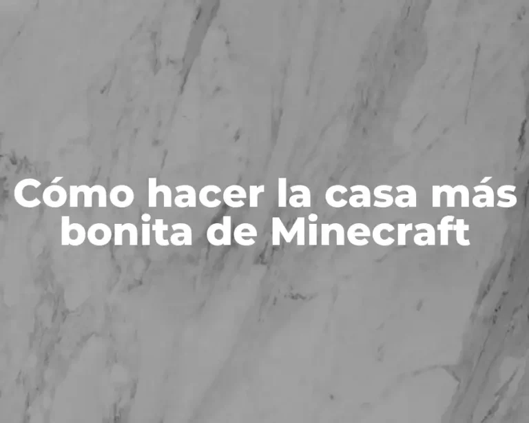 Cómo hacer la casa más bonita de Minecraft