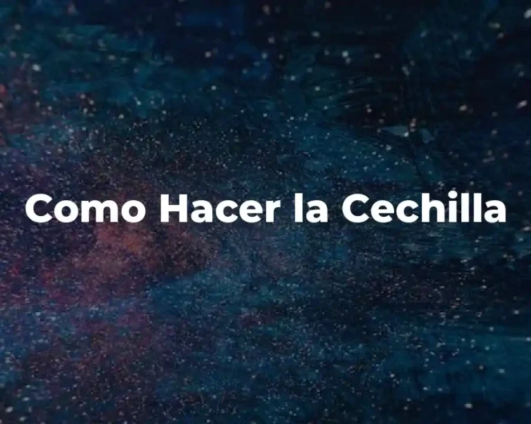 Como Hacer la Cechilla