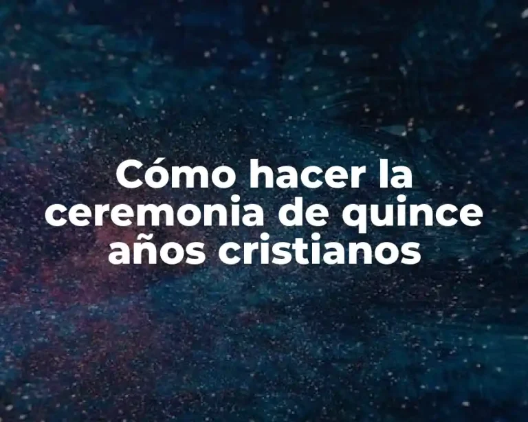 Cómo hacer la ceremonia de quince años cristianos