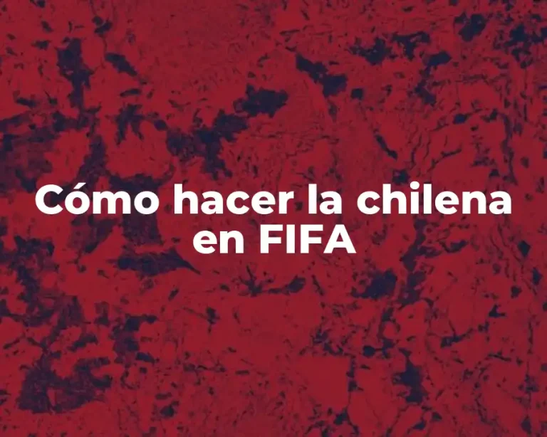 Cómo hacer la chilena en FIFA
