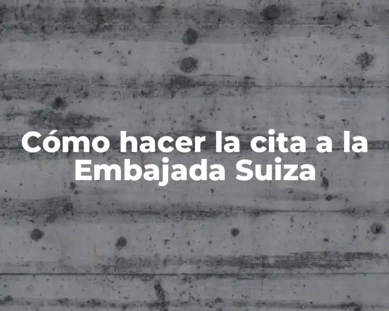 Cómo hacer la cita a la Embajada Suiza