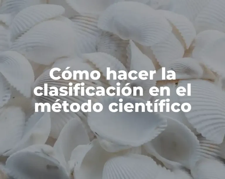 Cómo hacer la clasificación en el método científico