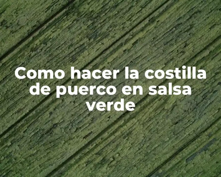 Como hacer la costilla de puerco en salsa verde