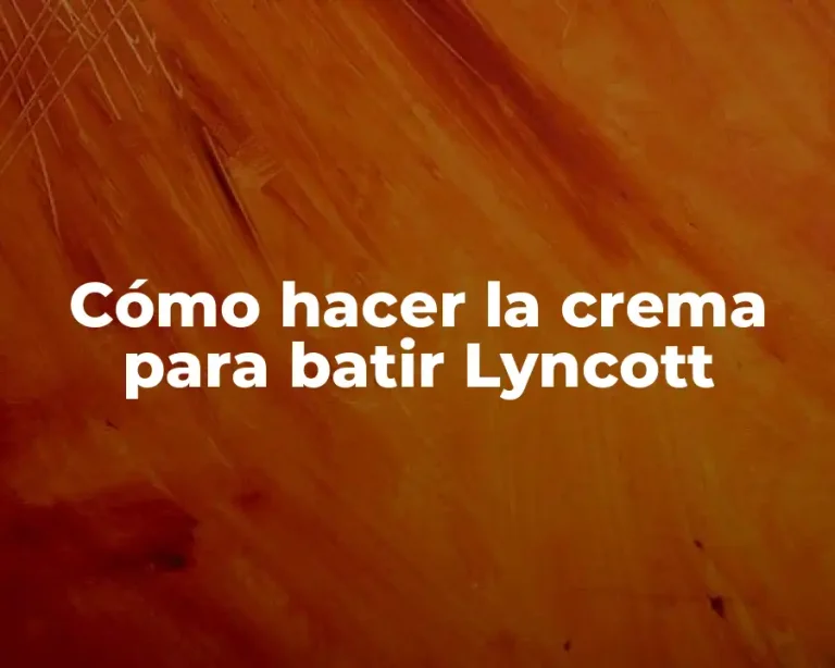 Cómo hacer la crema para batir Lyncott
