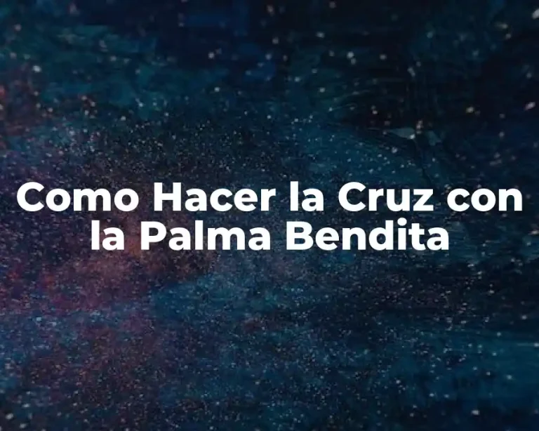 Como Hacer la Cruz con la Palma Bendita