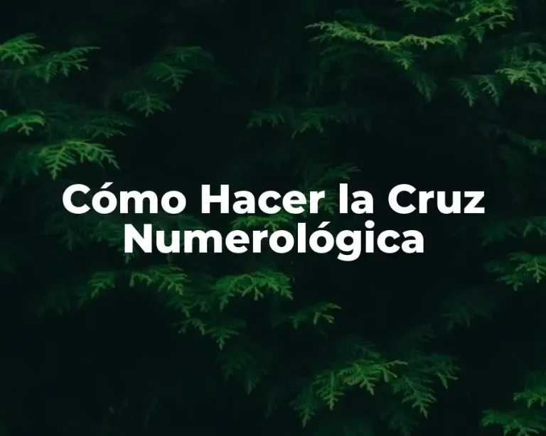 Cómo Hacer la Cruz Numerológica