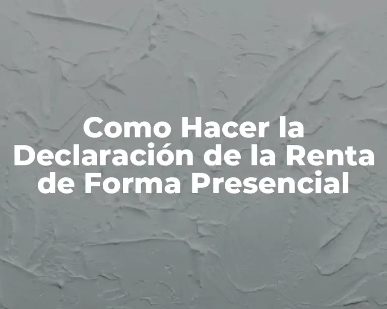 Como Hacer la Declaración de la Renta de Forma Presencial