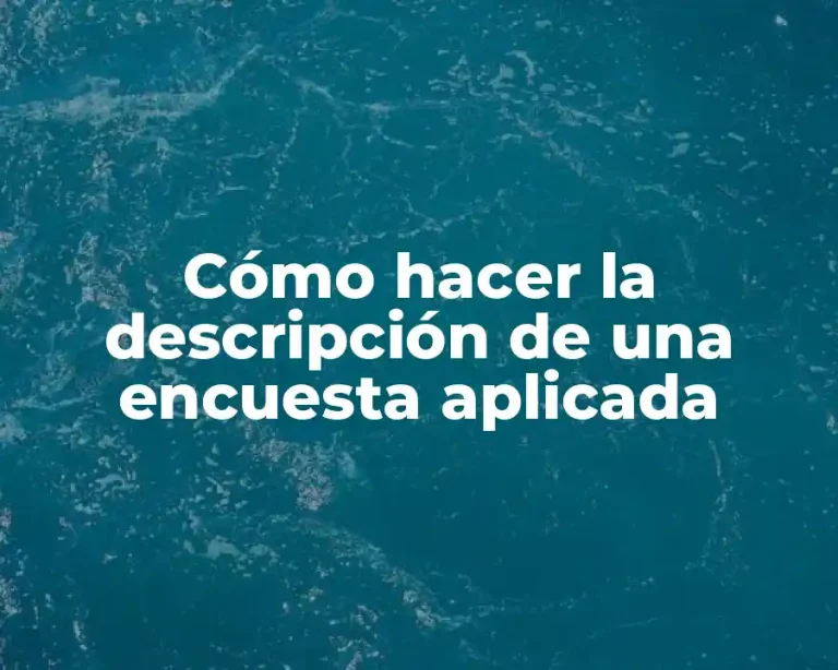Cómo hacer la descripción de una encuesta aplicada