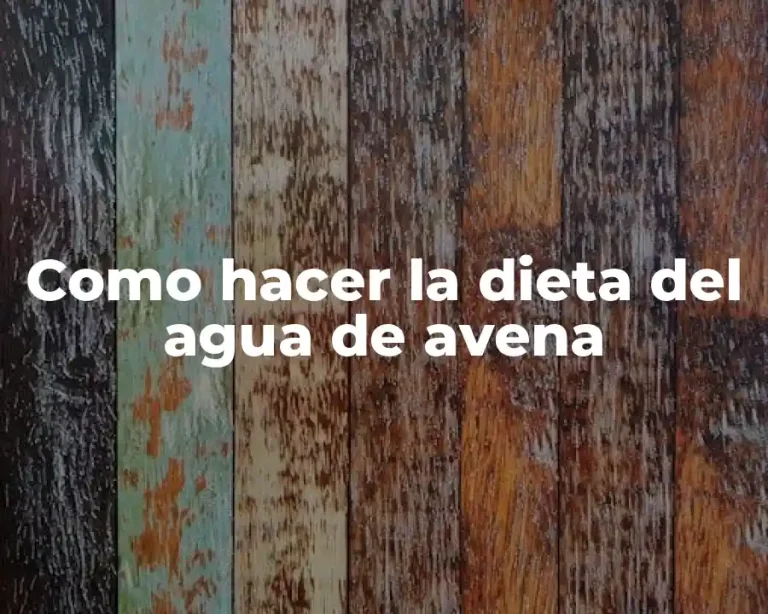 Como hacer la dieta del agua de avena