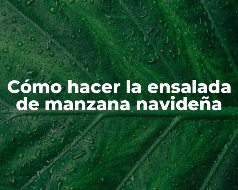 Cómo hacer la ensalada de manzana navideña