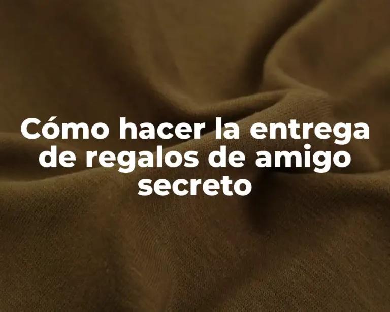 Cómo hacer la entrega de regalos de amigo secreto