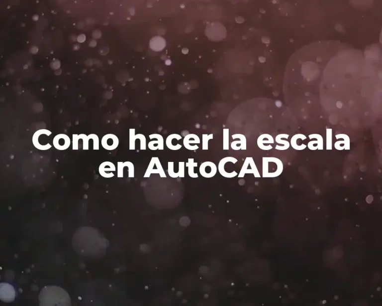 Como hacer la escala en AutoCAD