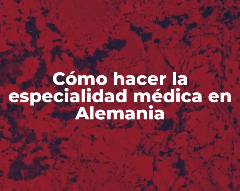 Cómo hacer la especialidad médica en Alemania