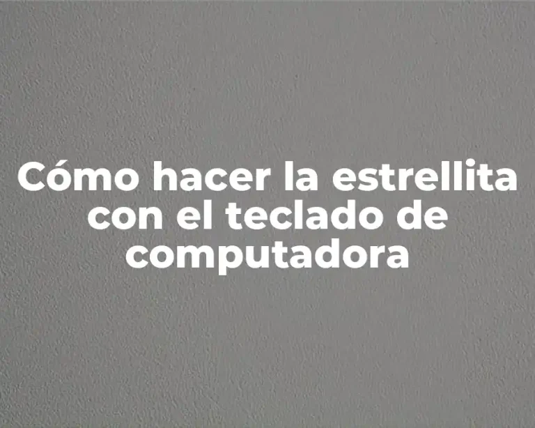 Cómo hacer la estrellita con el teclado de computadora