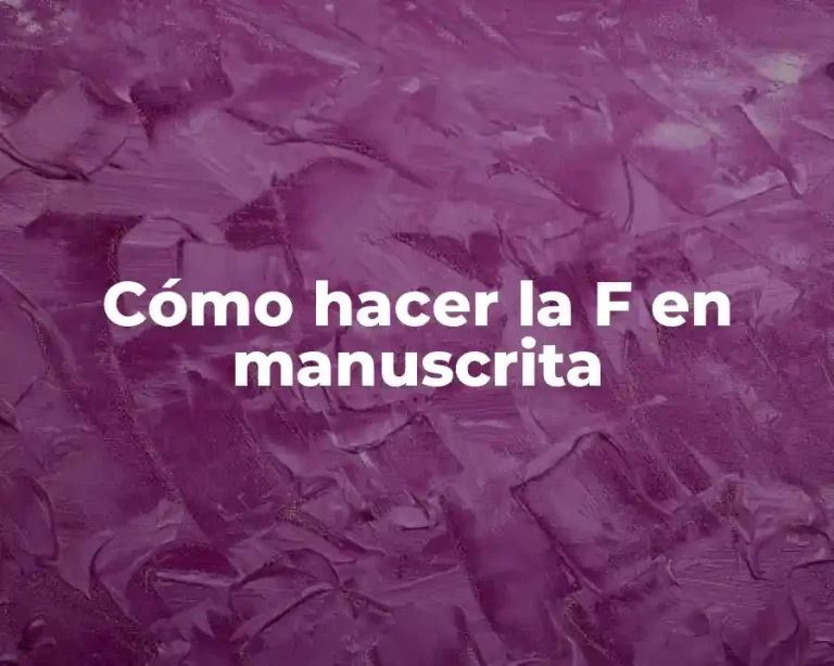 Cómo hacer la F en manuscrita