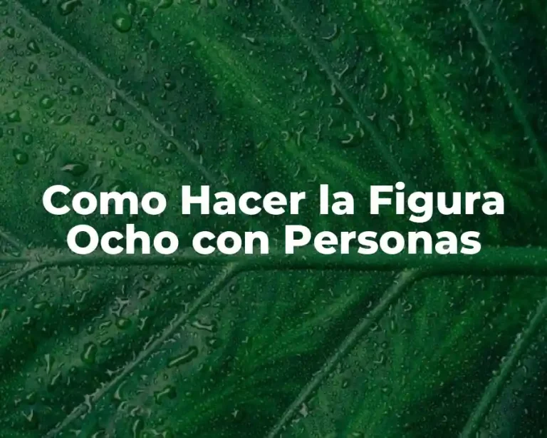 Como Hacer la Figura Ocho con Personas