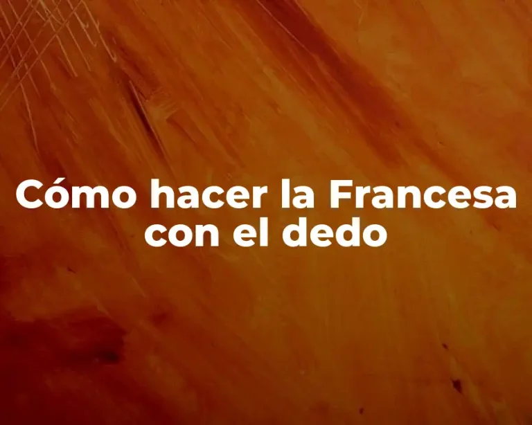 Cómo hacer la Francesa con el dedo