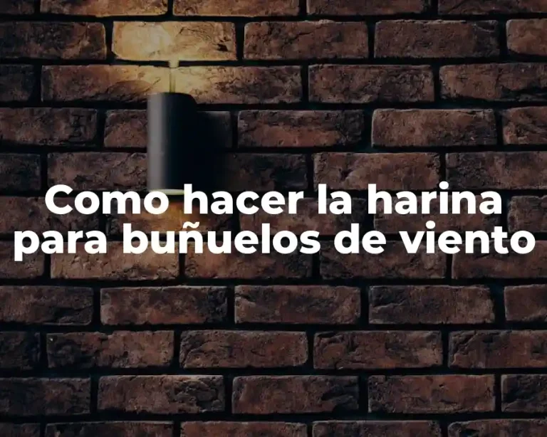 Como hacer la harina para buñuelos de viento