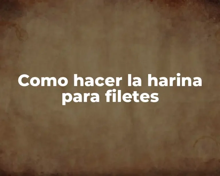 Como hacer la harina para filetes