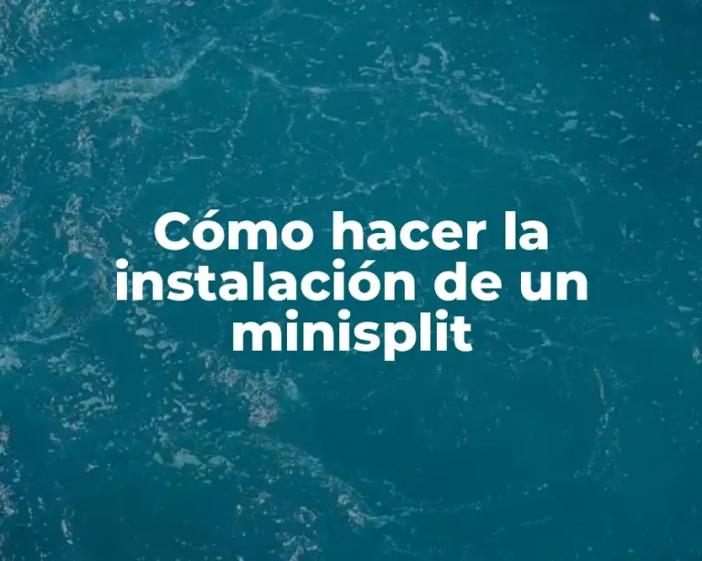 Cómo hacer la instalación de un minisplit