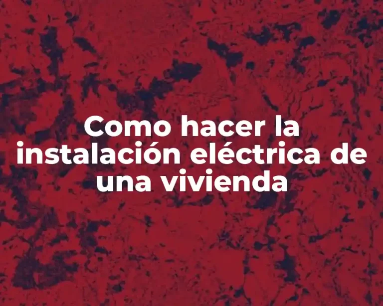 Como hacer la instalación eléctrica de una vivienda