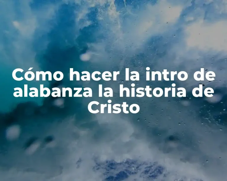 Cómo hacer la intro de alabanza la historia de Cristo