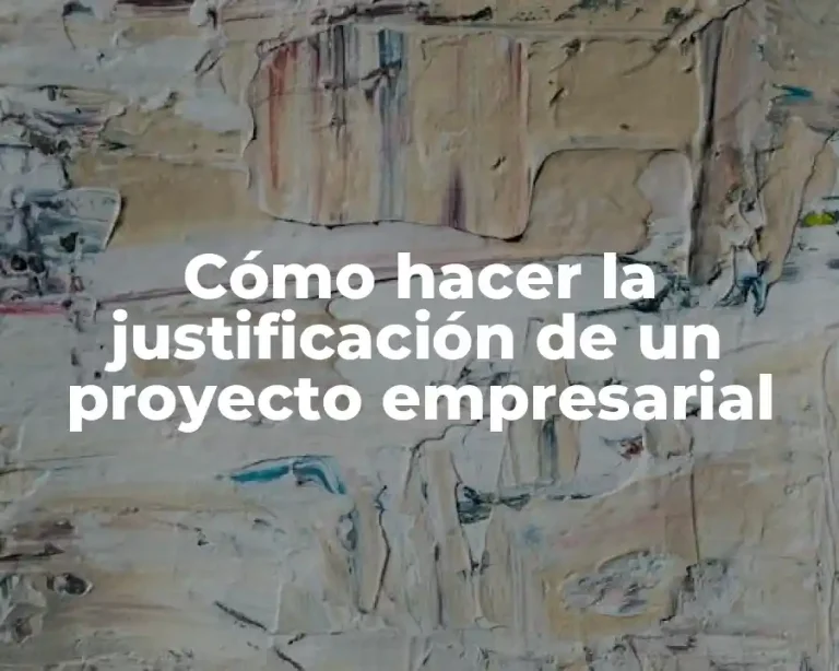 Cómo hacer la justificación de un proyecto empresarial
