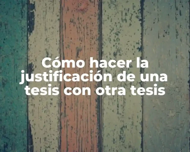 Cómo hacer la justificación de una tesis con otra tesis