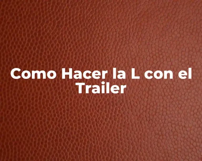 Como Hacer la L con el Trailer