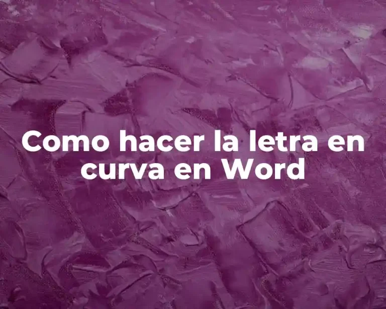 Como hacer la letra en curva en Word