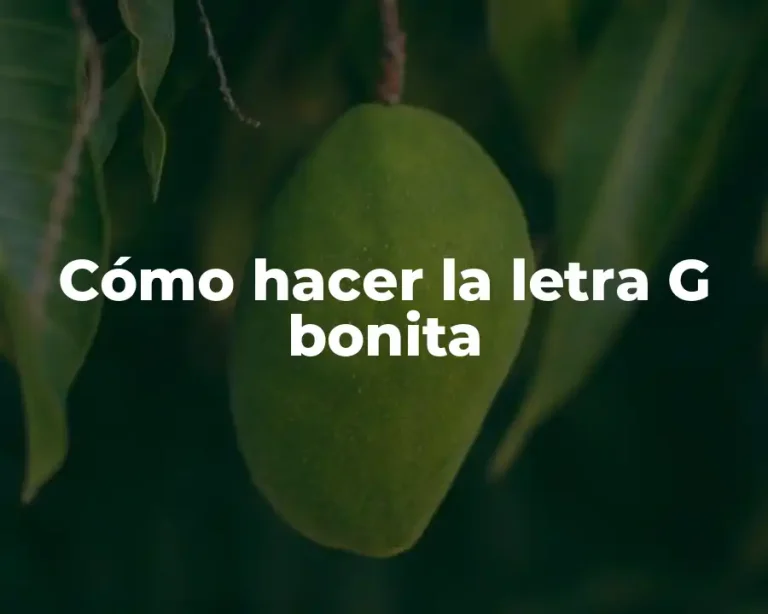 Cómo hacer la letra G bonita