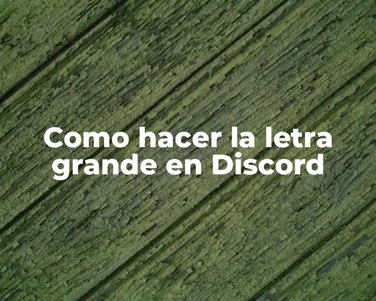 Como hacer la letra grande en Discord