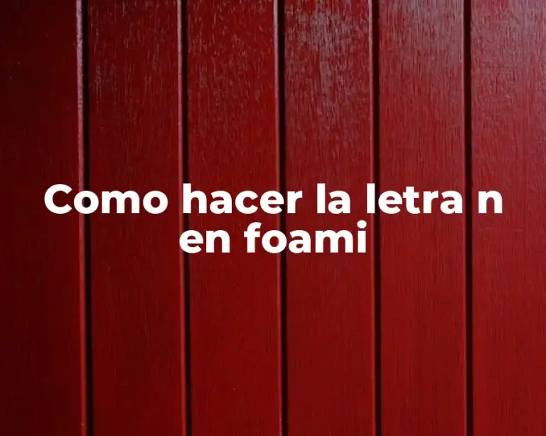 Como hacer la letra n en foami