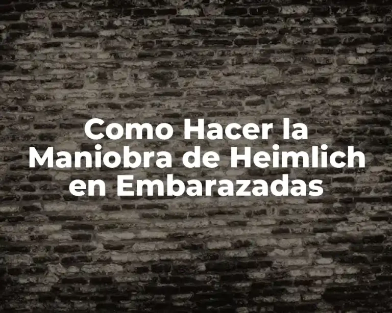 Como Hacer la Maniobra de Heimlich en Embarazadas