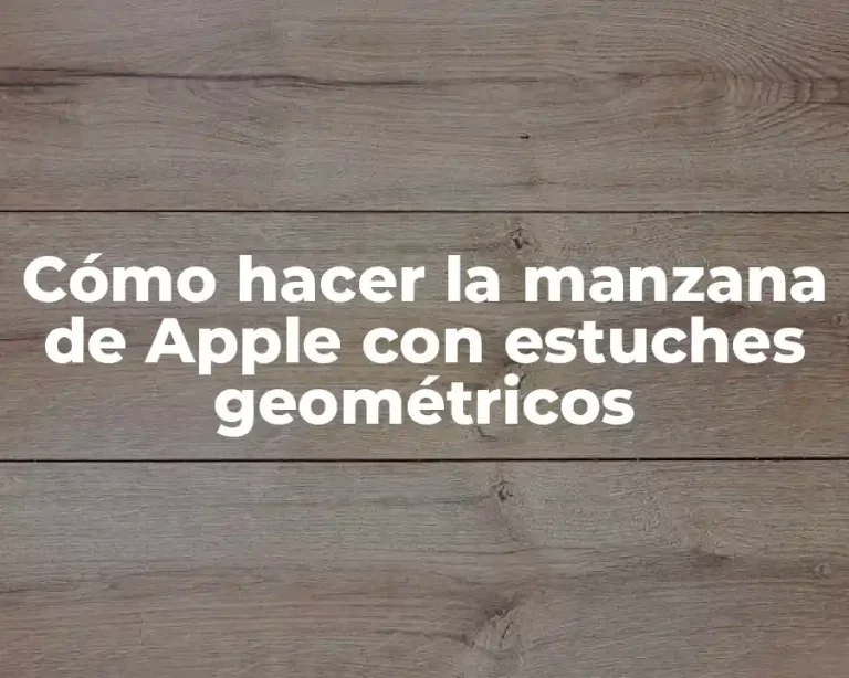 Cómo hacer la manzana de Apple con estuches geométricos