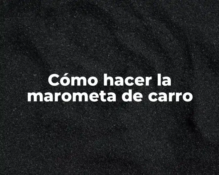 Cómo hacer la marometa de carro