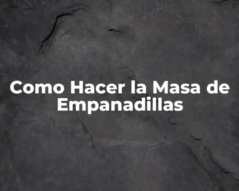 Como Hacer la Masa de Empanadillas