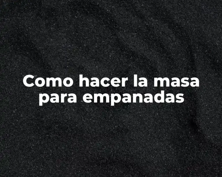 Como hacer la masa para empanadas