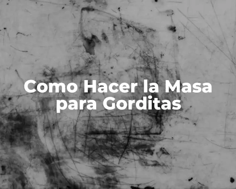 Como Hacer la Masa para Gorditas