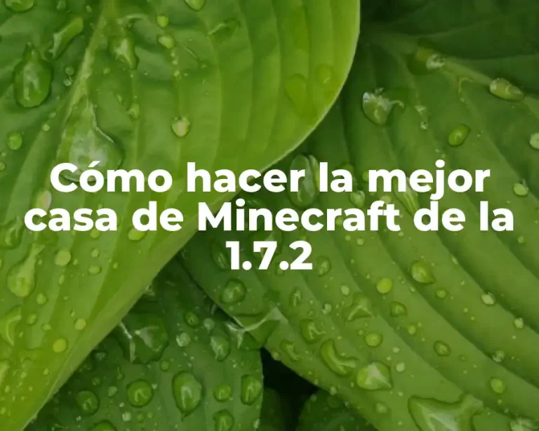 Cómo hacer la mejor casa de Minecraft de la 1.7.2
