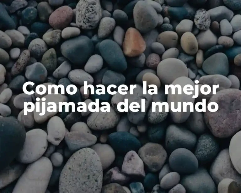 Como hacer la mejor pijamada del mundo