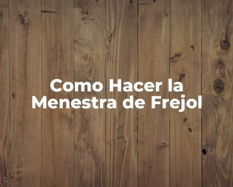 Como Hacer la Menestra de Frejol