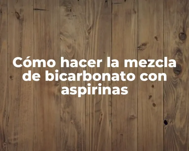 Cómo hacer la mezcla de bicarbonato con aspirinas