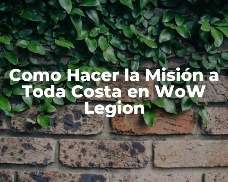 Como Hacer la Misión a Toda Costa en WoW Legion
